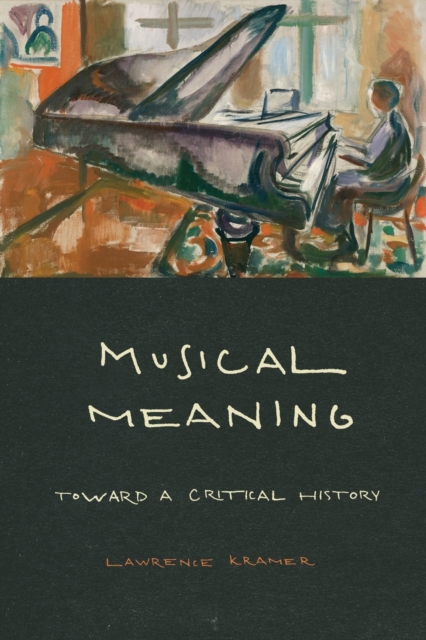 Musical Meaning: Toward a Critical History - Lawrence Kramer