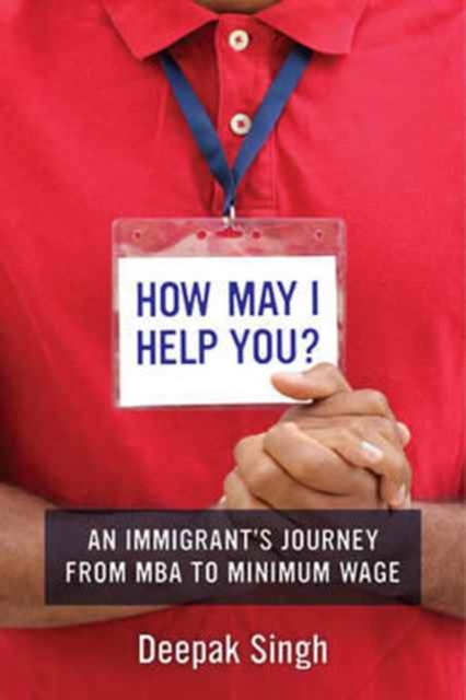 Coperta cărții 'How May I Help You?: An Immigrant's Journey from MBA to Minimum Wage - Deepak Singh'