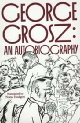 George Grosz: An Autobiography - George Grosz