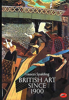 British Art Since 1900 - Frances Spalding