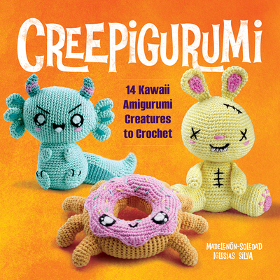 Creepigurumi: 14 Kawaii Amigurumi Creatures to Crochet - Madelenn-soledad Iglesias Silva