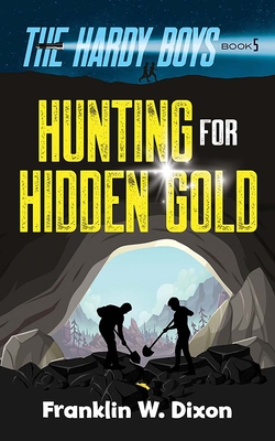 Hunting for Hidden Gold: The Hardy Boys Book 5 - Franklin W. Dixon