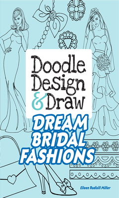 Doodle Design & Draw Dream Bridal Fashions - Eileen Rudisill Miller