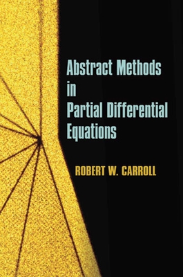 Abstract Methods in Partial Differential Equations - Robert W. Carroll