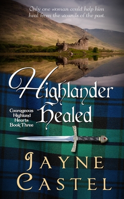Highlander Healed: A Medieval Scottish Romance - Jayne Castel