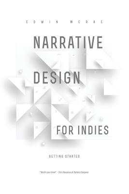 Narrative Design for Indies: Getting Started - Edwin Mcrae