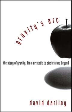 Coperta cărții 'Gravity's Arc: The Story of Gravity from Aristotle to Einstein and Beyond - David Darling'
