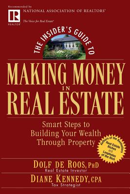 The Insider's Guide to Making Money in Real Estate: Smart Steps to Building Your Wealth Through Property - Dolf De Roos
