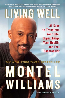 Living Well: 21 Days to Transform Your Life, Supercharge Your Health, and Feel Spectacular - Montel Williams