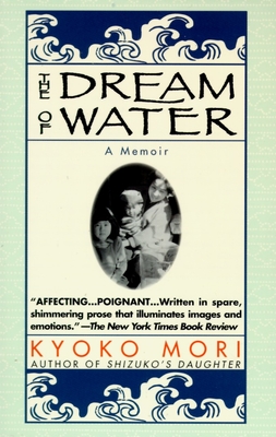The Dream of Water: A Memoir - Kyoko Mori