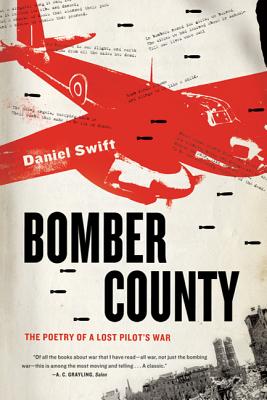 Bomber County: The Poetry of a Lost Pilot's War - Daniel Swift