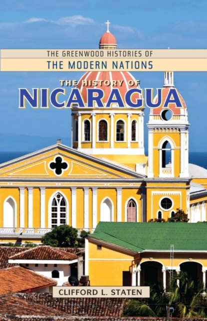 The History of Nicaragua - Clifford L. Staten