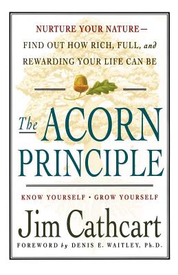Coperta cărții 'The Acorn Principle: Know Yourself, Grow Yourself - Jim Cathcart'