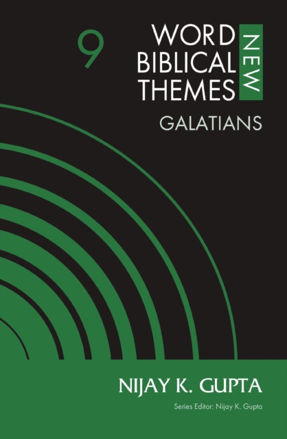 Galatians, Volume 9: 9 - Nijay K. Gupta