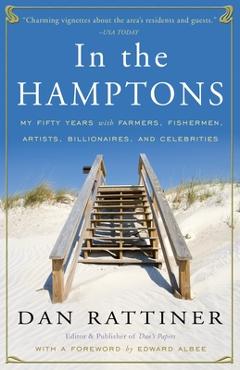 Coperta cărții 'In the Hamptons: My Fifty Years with Farmers, Fishermen, Artists, Billionaires, and Celebrities - Dan Rattiner'