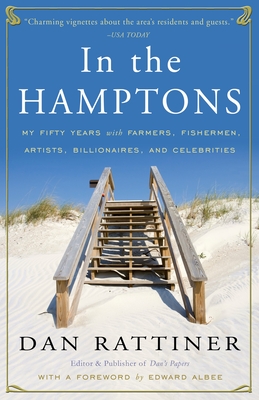In the Hamptons: My Fifty Years with Farmers, Fishermen, Artists, Billionaires, and Celebrities - Dan Rattiner