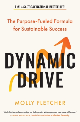 Dynamic Drive: The Purpose-Fueled Formula for Sustainable Success - Molly Fletcher