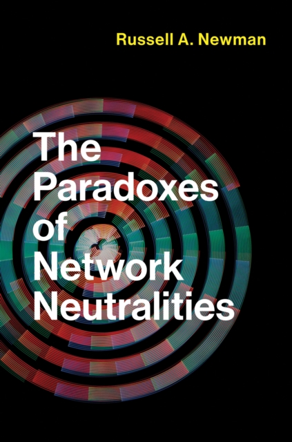 The Paradoxes of Network Neutralities - Russell A. Newman