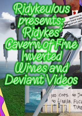 Ridykes' Cavern of Fine Inverted Wines and Deviant Videos - Ridykeulous
