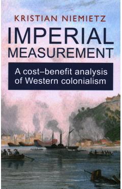 Coperta cărții 'Imperial Measurement: A Cost-Benefit Analysis of Western Colonialism - International Atomic Energy Agency'