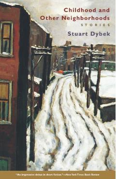 Coperta cărții 'Childhood and Other Neighborhoods: Stories - Stuart Dybek'