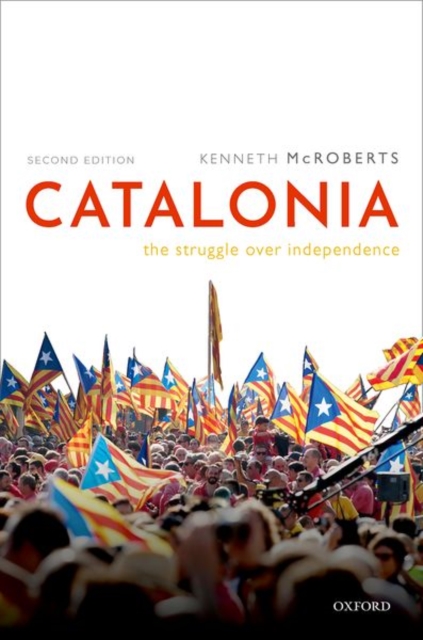 Catalonia: The Struggle Over Independence - Kenneth Mcroberts