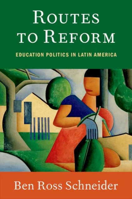 Routes to Reform: Education Politics in Latin America - Ben Ross Schneider