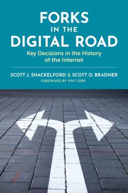 Forks in the Digital Road: Key Decisions in the History of the Internet - Scott J. Shackelford