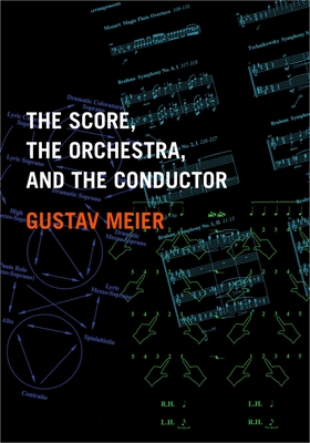 The Score, the Orchestra, and the Conductor - Gustav Meier