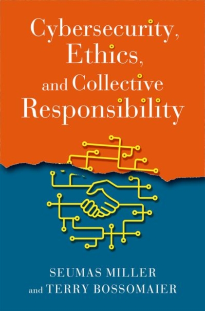 Cybersecurity, Ethics, and Collective Responsibility - Seumas Miller