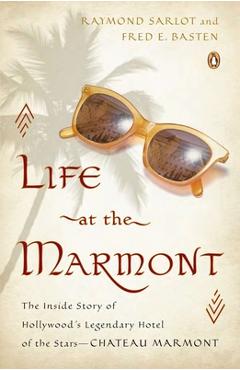 Poza produsului Life at the Marmont: The Inside Story of Hollywood's Legendary Hotel of the Stars - Chateau Marmont - Raymond Sarlot