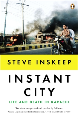 Instant City: Life and Death in Karachi - Steve Inskeep