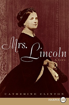Mrs. Lincoln: A Life - Catherine Clinton