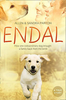 Endal: How one extraordinary dog brought a family back from the brink - Allen Parton