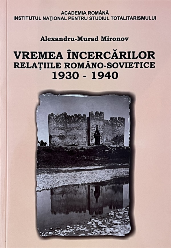 eBook Vremea incercarilor. Relatiile romano-sovietice, 1930-1940 - Alexandru Murad Mironov