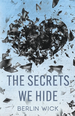 The Secrets We Hide - Berlin Wick