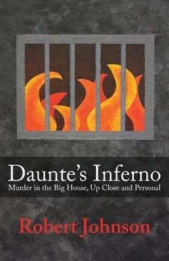 Poza produsului Daunte's Inferno: Murder in the Big House, Up Close and Personal - Robert Johnson