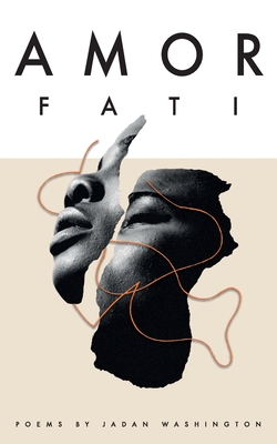 Amor Fati: Poems Curated by Fate - Jadan Washington