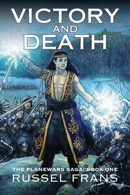 Victory and Death: The Planewars Saga: Book One - Russel Frans