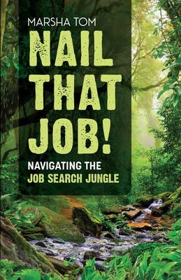 Nail That Job! Navigating the Job Search Journey - Marsha Tom