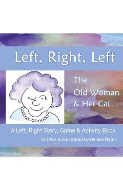 Coperta cărții 'Left, Right, Left: The Old Woman & Her Cat A Left, Right, Story & Activity Book - T. Denise Hatch'