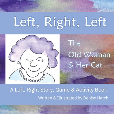 Coperta cărții 'Left, Right, Left: The Old Woman & Her Cat A Left, Right, Story & Activity Book - T. Denise Hatch'