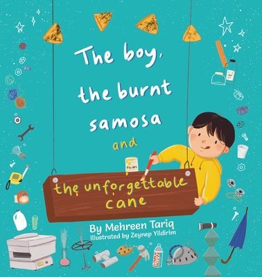 Coperta cărții 'The Boy, the Burnt Samosa and the Unforgettable Cane - Mehreen Tariq'