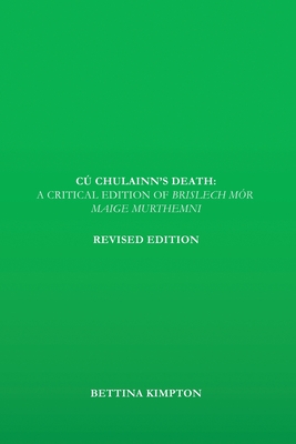 Coperta cărții 'Cú Chulainn's Death: A Critical Edition of Brislech Mór Maige Murthemni - Bettina Kimpton'