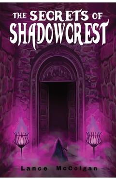 Coperta cărții 'The Secrets of Shadowcrest - Lance Ian Mccolgan'