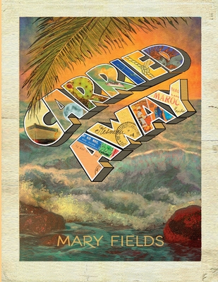 Carried Away - Mary Fields