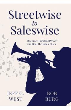 Coperta cărții 'Streetwise to Saleswise: Become ObjectionProof(TM) and Beat the Sales Blues: Become ObjectionProof(TM) and Beat the'