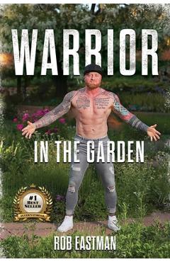 Coperta cărții 'Warrior in the Garden - Rob Eastman'
