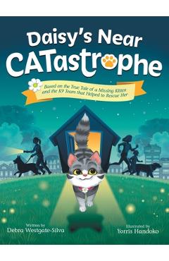 Coperta cărții 'Daisy's Near CATastrophe: A Children's Book Based on the True Tale of a Missing Kitten and the K9 Team That Helped to'