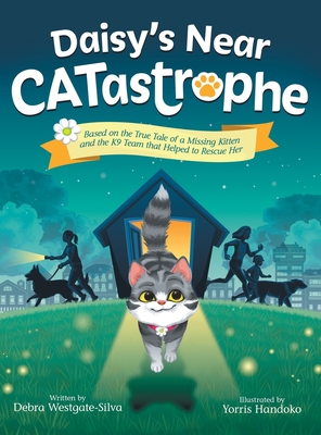 Coperta cărții 'Daisy's Near CATastrophe: A Children's Book Based on the True Tale of a Missing Kitten and the K9 Team That Helped to'